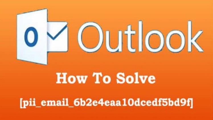 Photo of How To solve [pii_email_6b2e4eaa10dcedf5bd9f] Outlook Error