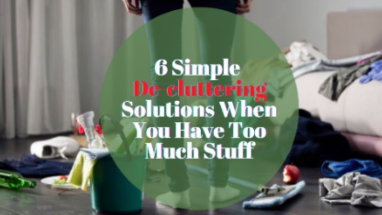 Photo of 6 Simple De-cluttering Solutions When You Have Too Much Stuff