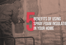 Photo of 5 Benefits of Using Spray Foam Insulation in Your Home